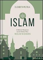A Short Guide to Islam: A Biblical Response to the Faith of Our Muslim Neighbors