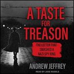 A Taste for Treason The Letter That Smashed a Nazi Spy Ring [Audiobook]