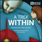 A Trek Within Following Your Inner Compass [Audiobook]