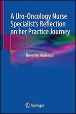 A Uro-Oncology Nurse Specialist s Reflection on her Practice Journey