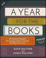 A Year for the Books: Routines and Mindsets for Creating Student Centered Reading Communities
