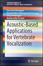 Acoustic-Based Applications for Vertebrate Vocalization (SpringerBriefs in Applied Sciences and Technology)