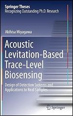 Acoustic Levitation-Based Trace-Level Biosensing: Design of Detection Systems and Applications to Real Samples (Springer Theses)