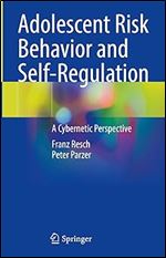 Adolescent Risk Behavior and Self-Regulation: A Cybernetic Perspective