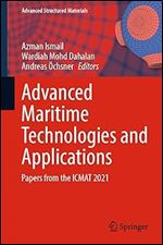 Advanced Maritime Technologies and Applications: Papers from the ICMAT 2021 (Advanced Structured Materials, 166)