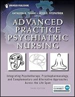 Advanced Practice Psychiatric Nursing: Integrating Psychotherapy, Psychopharmacology, and Complementary and Alternative Approaches Across the Life Span Ed 3