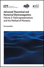 Advanced Theoretical and Numerical Electromagnetics: Field representations and the Method of Moments (Electromagnetic Waves)