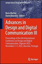 Advances in Design and Digital Communication III: Proceedings of the 6th International Conference on Design and Digital Communication, Digicom 2022, ... Series in Design and Innovation, 27)