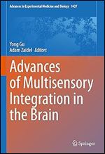 Advances of Multisensory Integration in the Brain (Advances in Experimental Medicine and Biology, 1437)