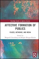 Affective Formation of Publics (Routledge Studies in Affective Societies)