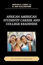 African American Students Career and College Readiness: The Journey Unraveled (Race and Education in the Twenty-First Century)
