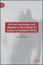 African Feminisms and Women in the Context of Justice in Southern Africa