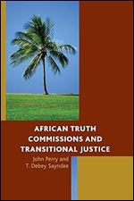 African Truth Commissions and Transitional Justice
