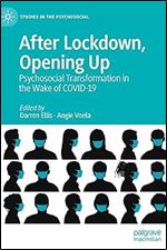 After Lockdown, Opening Up: Psychosocial Transformation in the Wake of COVID-19 (Studies in the Psychosocial)