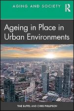 Ageing in Place in Urban Environments (Aging and Society)