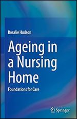 Ageing in a Nursing Home: Foundations for Care