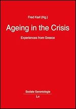 Ageing in the Crisis: Experiences from Greece (4) (Soziale Gerontologie)