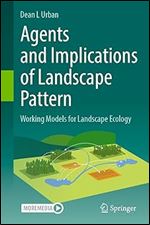 Agents and Implications of Landscape Pattern: Working Models for Landscape Ecology