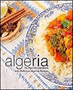 Algeria: An Algerian Cookbook with Delicious Algerian Recipes
