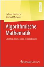 Algorithmische Mathematik: Graphen, Numerik und Probabilistik (Sustainable Textiles: Production, Processing, Manufacturing & Chemistry) (German Edition)