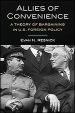 Allies of Convenience: A Theory of Bargaining in U.S. Foreign Policy