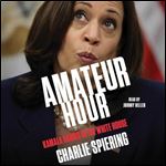 Amateur Hour Kamala Harris in the White House [Audiobook]
