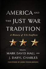 America and the Just War Tradition: A History of U.S. Conflicts