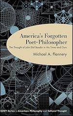 America's Forgotten Poet-Philosopher: The Thought of John Elof Boodin in His Time and Ours (Suny American Philosophy and Cultural Thought)