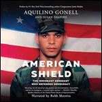 American Shield The Immigrant Sergeant Who Defended Democracy [Audiobook]