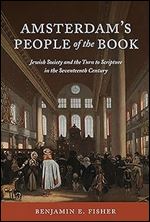 Amsterdam's People of the Book: Jewish Society and the Turn to Scripture in the Seventeenth Century