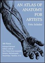 An Atlas of Anatomy for Artists: 189 Plates: Enlarged Revised Edition with 85 New Plates from Leonardo, Rubens, Michelangelo, Muybridge, Vesalius, et al. (Dover Anatomy for Artists) Ed 3