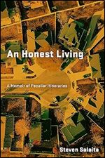 An Honest Living: A Memoir of Peculiar Itineraries