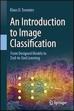An Introduction to Image Classification: From Designed Models to End-to-End Learning