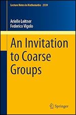 An Invitation to Coarse Groups (Lecture Notes in Mathematics, 2339)