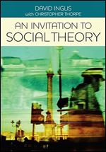 An Invitation to Social Theory 1st Edition
