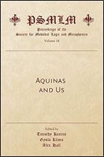 Aquinas and Us (Volume 18