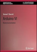 Arduino VI: Bioinstrumentation (Synthesis Lectures on Digital Circuits & Systems)