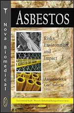 Asbestos: Risks, Environment and Impact (Environmental Health - Physical Chemical and Biological Factors Series)