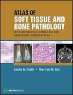 Atlas of Soft Tissue and Bone Pathology: With Histologic, Cytologic, and Radiologic Correlations,1st Edition