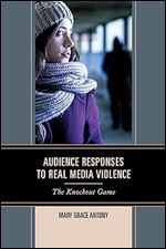 Audience Responses to Real Media Violence: The Knockout Game