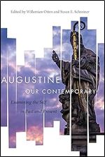 Augustine Our Contemporary: Examining the Self in Past and Present