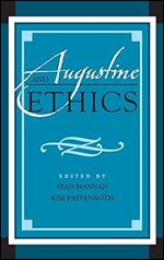 Augustine and Ethics (Augustine in Conversation: Tradition and Innovation)