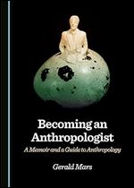 Becoming an Anthropologist: A Memoir and a Guide to Anthropology