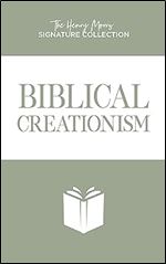 Biblical Creationism (Henry Morris Signature Collection)