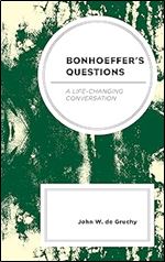 Bonhoeffer's Questions: A Life-Changing Conversation