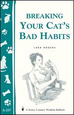 Breaking Your Cat's Bad Habits (Storey Country Wisdom Bulletin, a-257)