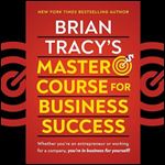Brian Tracy's Master Course for Business Success [Audiobook]