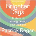 Brighter Days 12 Steps to Strengthening Your Wellbeing [Audiobook]