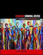 Canadian Criminal Justice: A Primer Ed 6