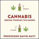 Cannabis (Seeing Through the Smoke) The New Science of Cannabis and Your Health (2024) [Audiobook]